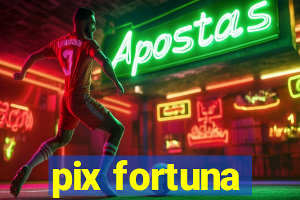 pix fortuna